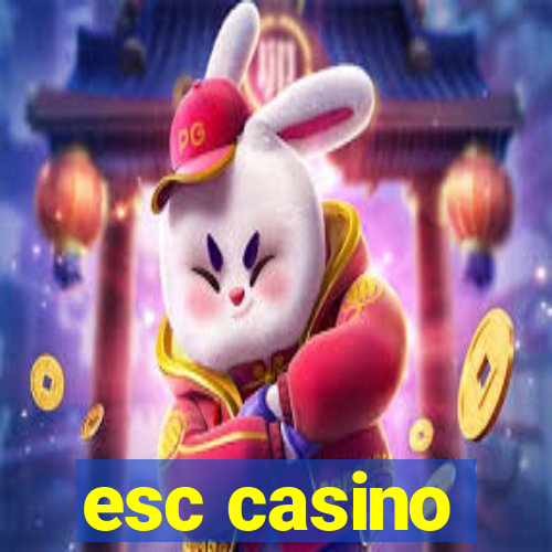 esc casino